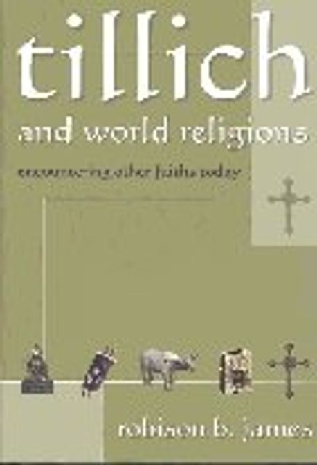 Tillich and World Religions : Encountering Other Faiths Today