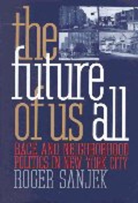 Future of Us All : Race & Neighborhood Politics in New York City Paperback
