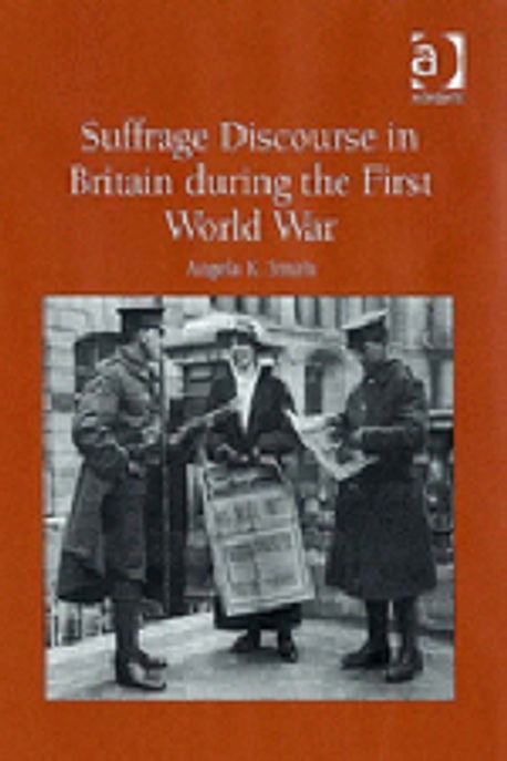 Suffrage Discourse In Britain During The First World War Paperback