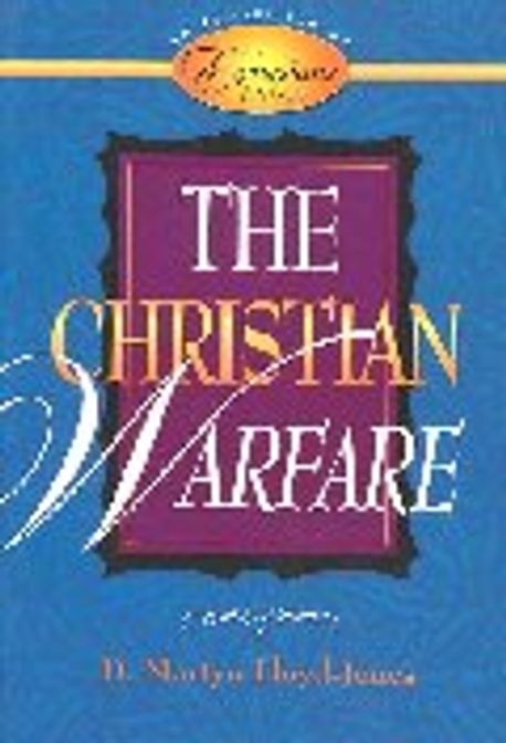 The Christian warfare : an exposition of Ephesians 6:10 to 13