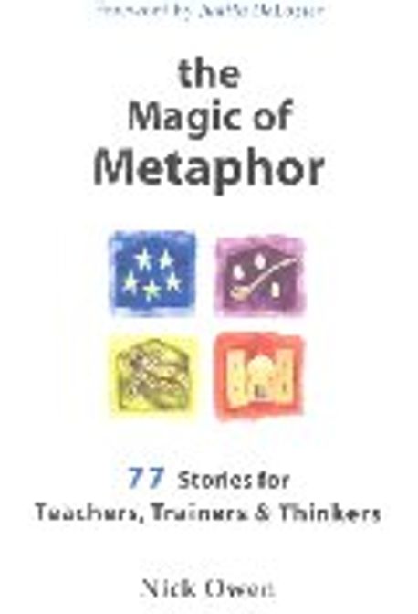 Magic of Metaphor : 77 Stories for Teachers, Trainers & Thinkers Paperback
