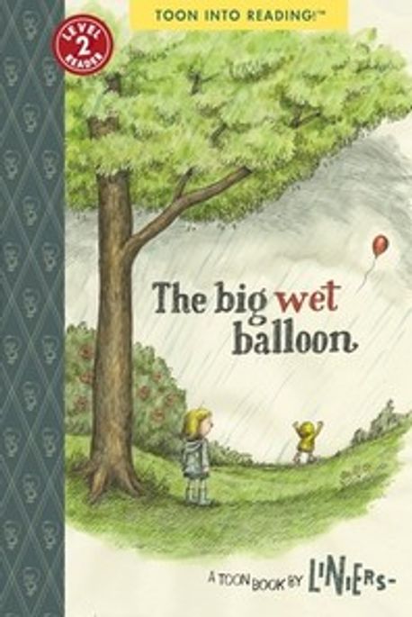(The)big wet balloon: a Toon book