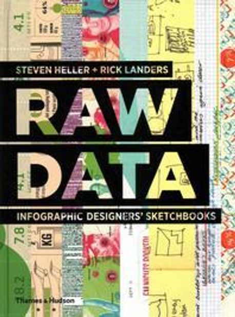 Raw data  : infographic designers' sketchbooks / Steven Heller, Rick Landers.