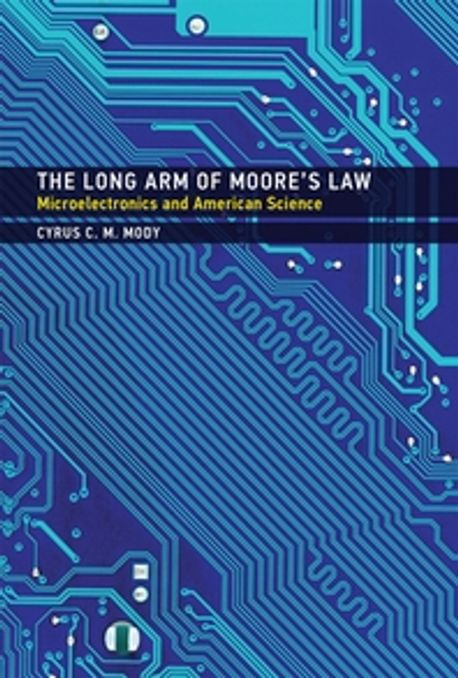 The Long Arm of Moore’s Law 양장본 Hardcover (Microelectronics and American Science)