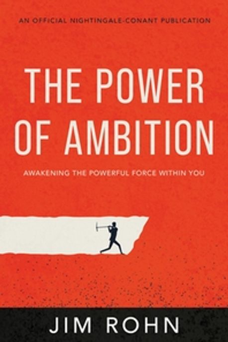 The Power of Ambition: Awakening the Powerful Force Within You (Awakening the Powerful Force Within You)