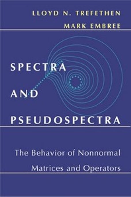 Spectra and Pseudospectra(Hardcover) (The Behavior of Nonnormal Matrices And Operators)