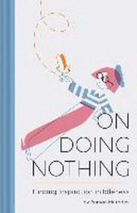 On doing nothing : finding inspiration in idleness