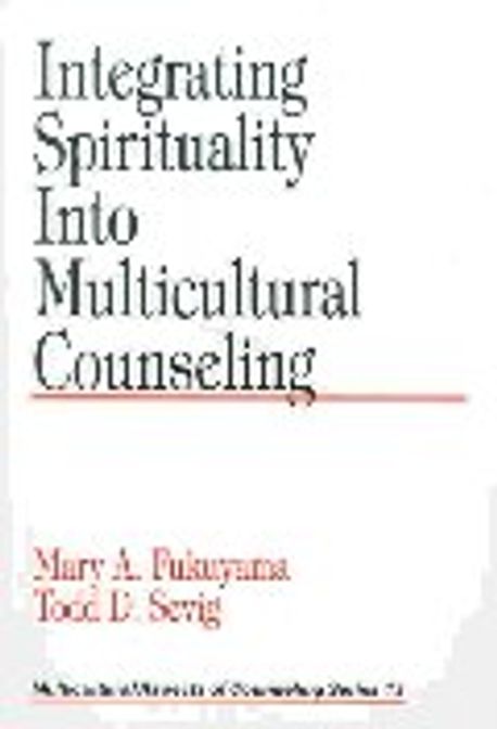 Integrating spirituality into multicultural counseling / by Mary A. Fukuyama, Todd D. Sevi...