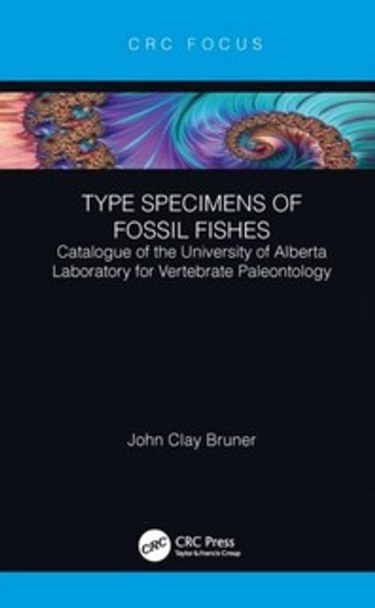 Type Specimens of Fossil Fishes 양장본 Hardcover (Catalogue of the University of Alberta Laboratory for Vertebrate Paleontology)
