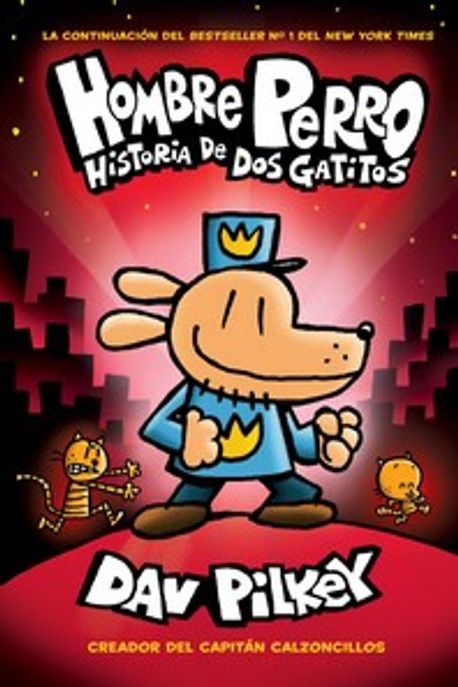 Hombre Perro: Historia de DOS Gatitos (Dog Man: A Tale of Two Kitties): Volume 3 (Historia de DOS Gatitos (Dog Man: A Tale of Two Kitties) = Dog Man: A Tale of Two Kitties)