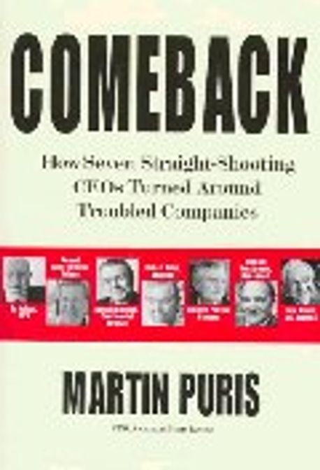 Comeback : How Seven Straight-Shooting CEOs Turned Around Troubled Paperback