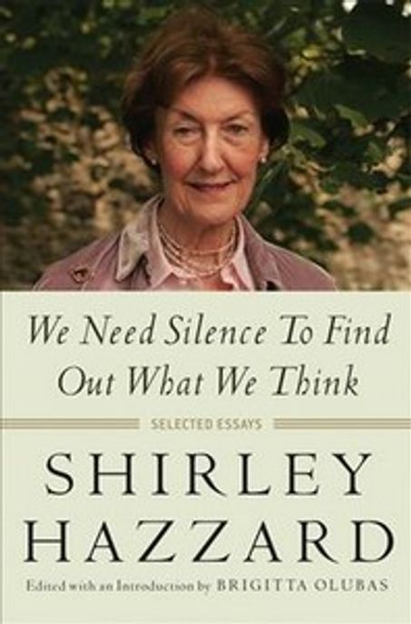 We Need Silence to Find Out What We Think: Selected Essays (Selected Essays)