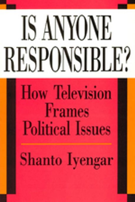 Is Anyone Responsible? : How Television Frames Political Issues Paperback (How Television Frames Political Issues)
