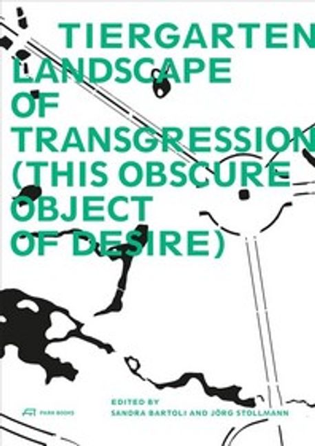 Tiergarten, Landscape of Transgression: This Obscure Object of Desire (This Obscure Object of Desire)