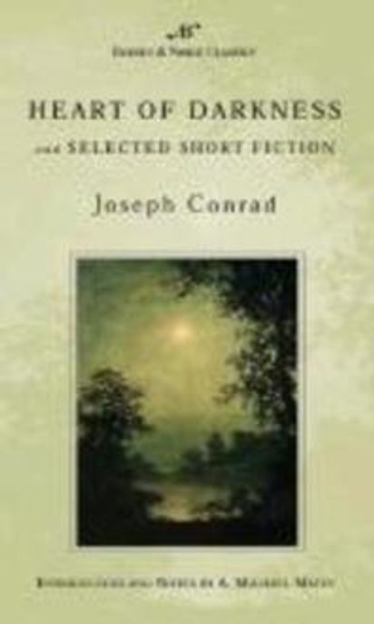 Heart of Darkness and Selected Short Fiction