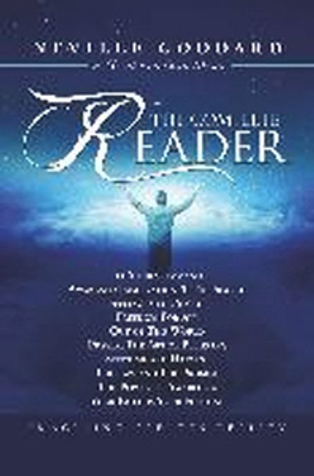 Neville Goddard: The Complete Reader (The Complete Reader)