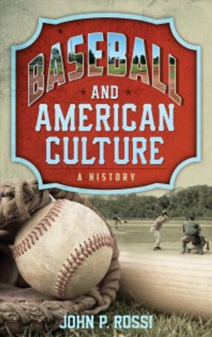 Baseball and American Culture (A History)