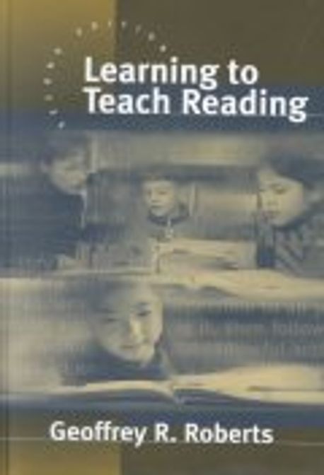 Learning to teach reading : Geoffrey R. Roberts.