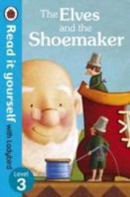 The Elves and the Shoemaker - Read It Yourself With Ladybird (Level 3)