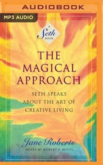 The Magical Approach: Seth Speaks about the Art of Creative Living (Seth Speaks about the Art of Creative Living)