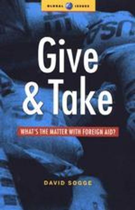 Give and Take : What’s the Matter with Foreign Aid?
