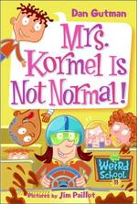 My weird school . 11 , Mrs. Kormel is not normal!