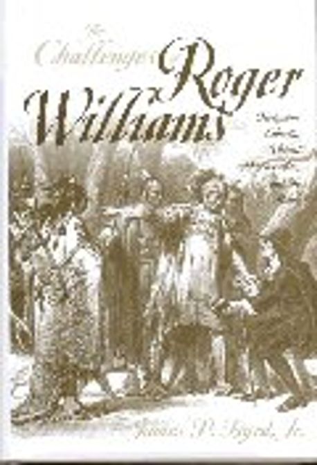 Challenges of Roger Williams 양장본 Hardcover (Religious Liberty, Violent Persecution and the Bible)