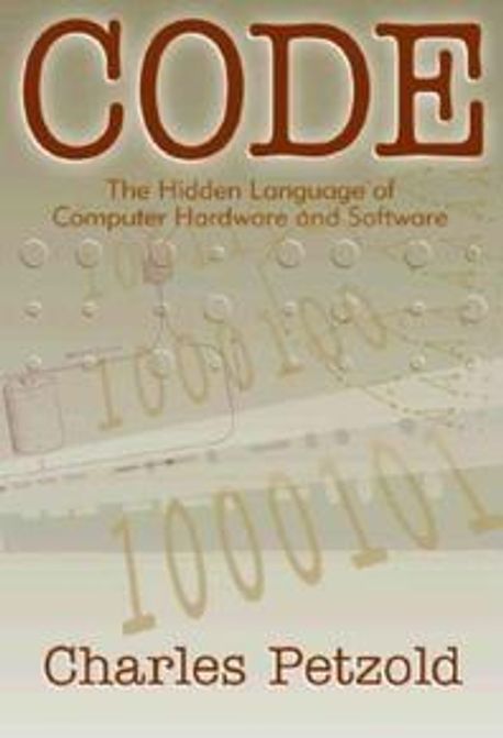 Code: The Hidden Language of Computer Hardware & Software 양장본 Hardcover