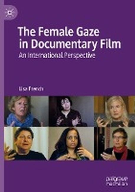 The Female Gaze in Documentary Film: An International Perspective (An International Perspective)