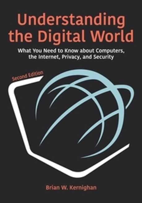 Understanding the Digital World: What You Need to Know about Computers, the Internet, Privacy, and Security, Second Edition (What You Need to Know about Computers, the Internet, Privacy, and Security, Second Edition)