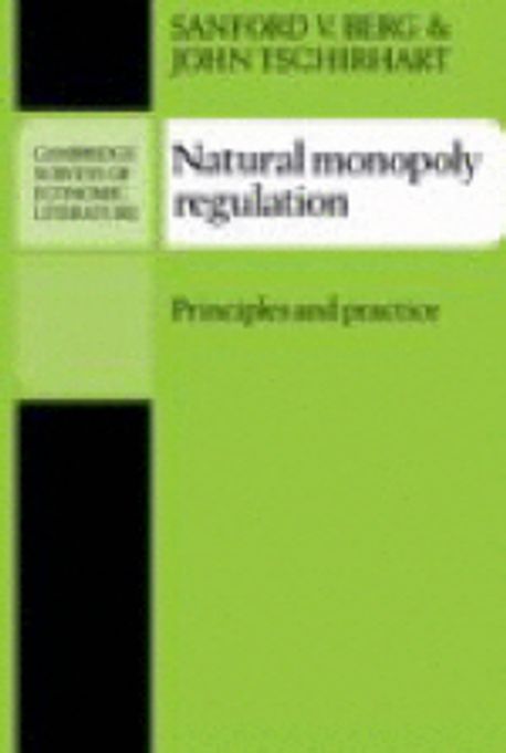 Natural Monopoly Regulation: Principles and Practice (Principles and Practice)