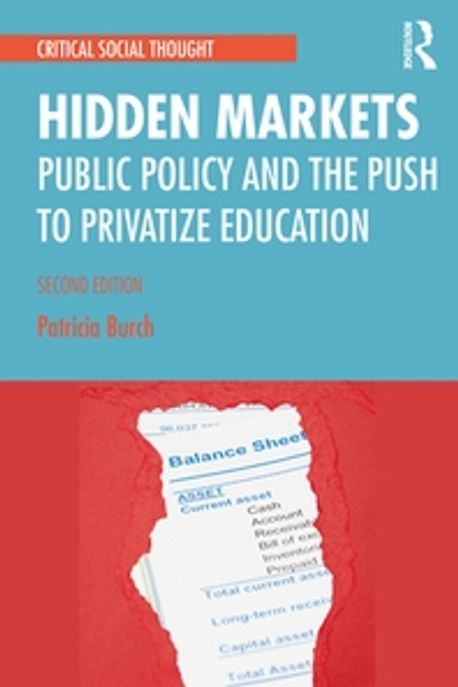 Hidden Markets: Public Policy and the Push to Privatize Education (The New Education Privatization)