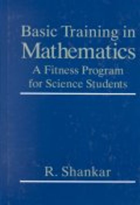 Basic Training in Mathematics : A Fitness Program for Science Students Paperback (A Fitness Program for Science Students)