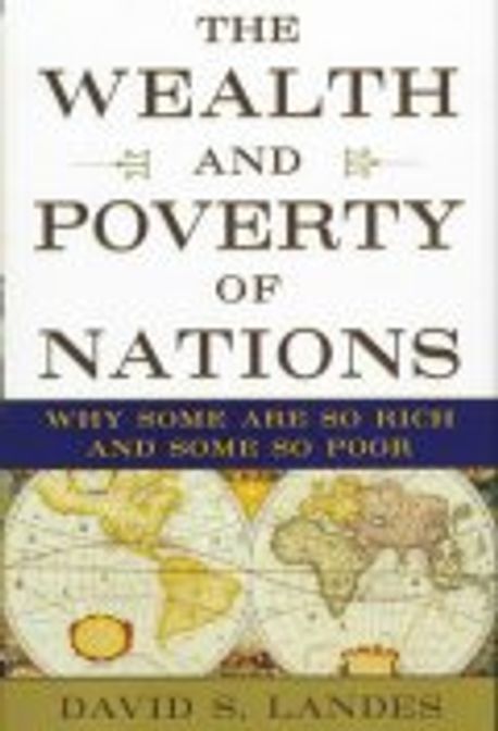 Wealth and Poverty of Nations : Why Some Are So Rich 양장본 Hardcover
