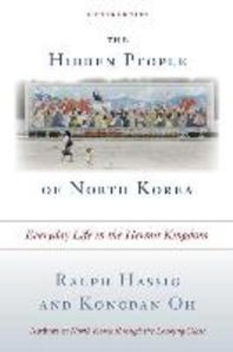 The Hidden People of North Korea: Everyday Life in the Hermit Kingdom (Everyday Life in the Hermit Kingdom)