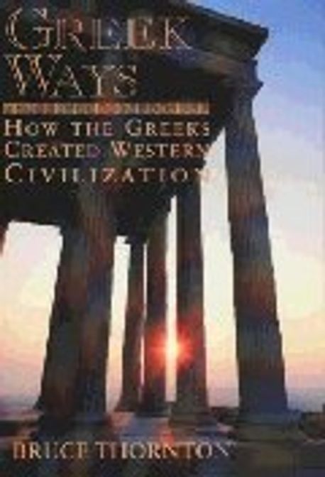 Greek Ways Paperback (How the Greeks Created Western Civilization)
