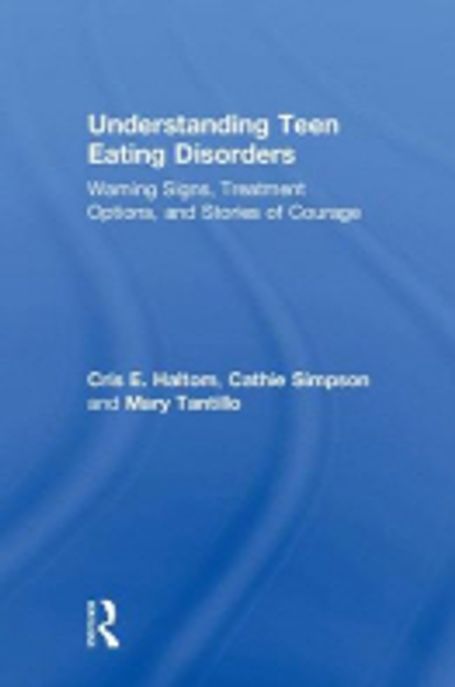 Understanding Teen Eating Disorders (Warning Signs, Treatment Options, and Stories of Courage)