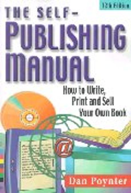 Self-Publishing Manual : How to Write, Print and Sell Your Own Book (S