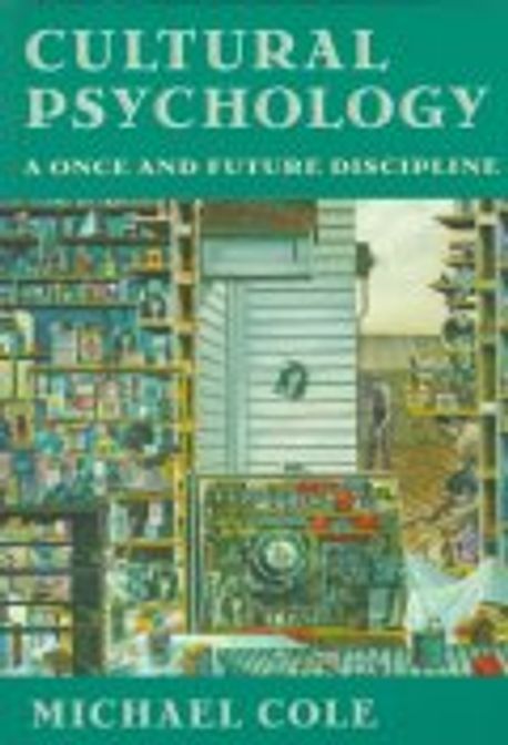 Cultural psychology  : a once and future discipline