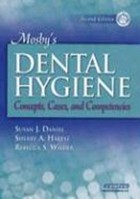 Mosby's dental hygiene  : concepts, cases, and competencies / edited by Susan J. Daniel ; ...