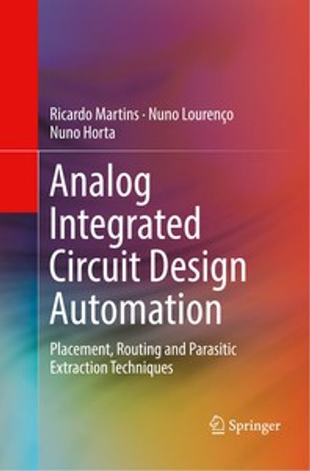 Analog Integrated Circuit Design Automation: Placement, Routing and Parasitic Extraction Techniques (Placement, Routing and Parasitic Extraction Techniques)