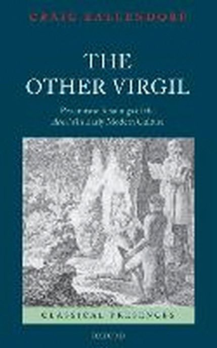 Other Virgil : Pessimistic Readings of the Aeneid in Early Modern Culture (`Pessimistic’ Readings of the Aeneid in Early Modern Culture)
