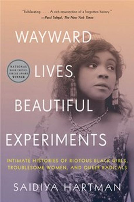 Wayward Lives, Beautiful Experiments Paperback (Intimate Histories of Riotous Black Girls, Troublesome Women, and Queer Radicals)