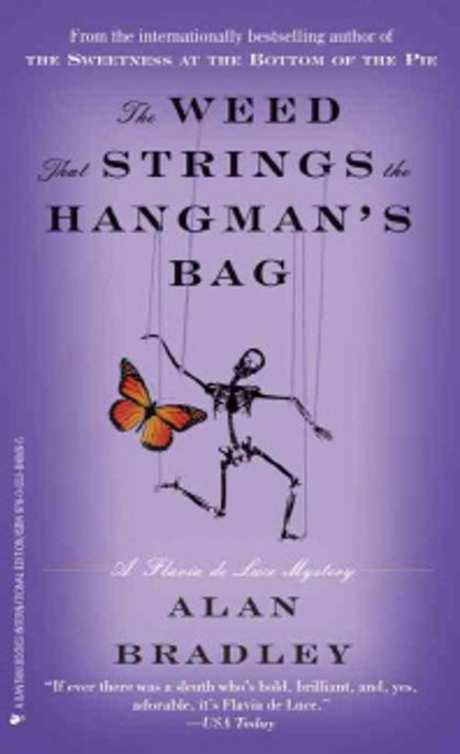 (The) Weed that strings the hangman`s bag : a Flavia de Luce mystery