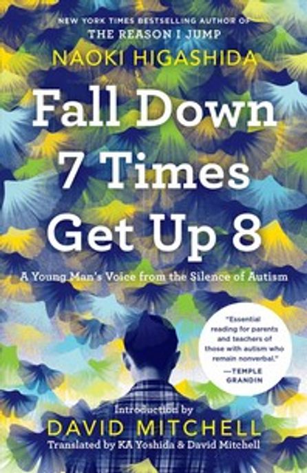 Fall Down 7 Times Get Up 8: A Young Man’s Voice from the Silence of Autism (A Young Man’s Voice from the Silence of Autism)