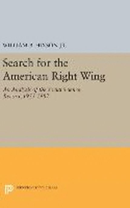 Search for the American Right Wing: An Analysis of the Social Science Record, 1955-1987 (An Analysis of the Social Science Record, 1955-1987)