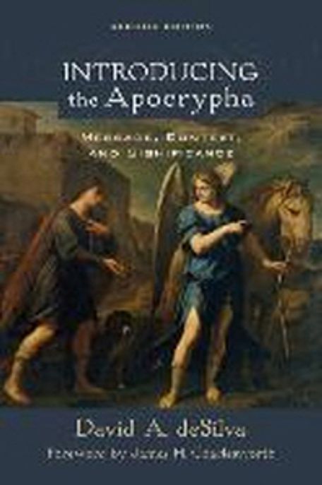 Introducing the Apocrypha  : message, context, and significance