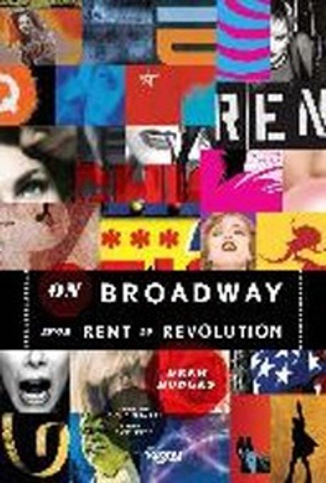 On Broadway : from Rent to Revolution