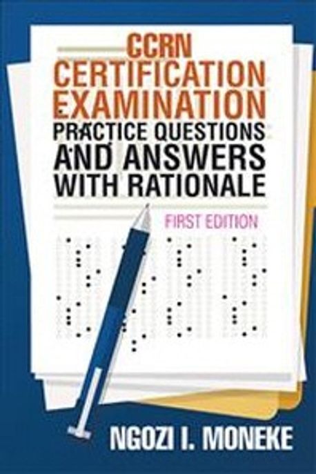 Ccrn Certification Examination Practice Questions and Answers with Rationale Paperback (First Edition)