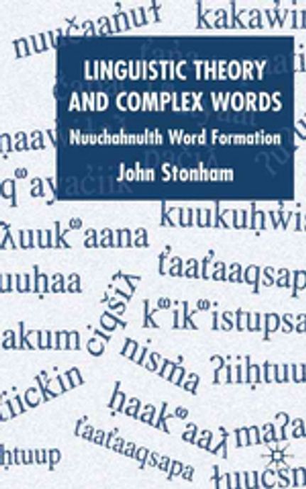 Linguistic Theory And Complex Words 양장본 Hardcover (Nuuchahnulth Word Formation)